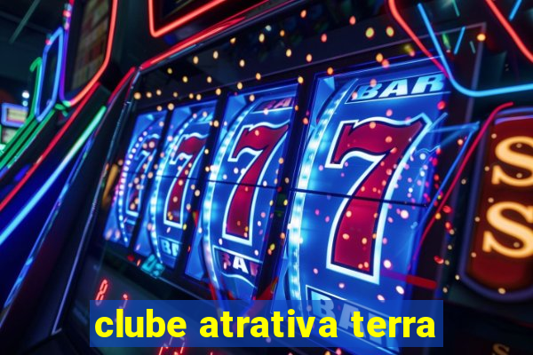 clube atrativa terra